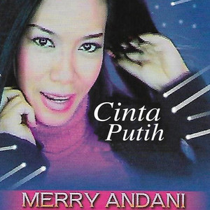 Download Lagu Merry Andani - Cinta Putih MP3 Download Lagu Merry Andani - Cinta Putih MP3