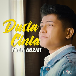 Download Lagu Tuah Adzmi - Dusta Cinta MP3 Download Lagu Tuah Adzmi - Dusta Cinta MP3