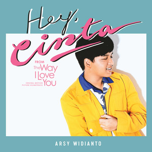 Download Lagu Arsy Widianto - Hey Cinta - From "The Way I Love You" Original Motion Picture Soundtrack MP3 Download Lagu Arsy Widianto - Hey Cinta - From "The Way I Love You" Original Motion Picture Soundtrack MP3