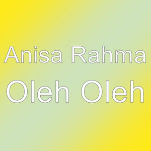 Download Lagu Anisa Rahma - Oleh Oleh MP3 Download Lagu Anisa Rahma - Oleh Oleh MP3