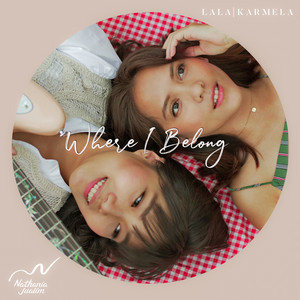 Download Lagu Lala Karmela, Nathania Jualim - Where I Belong MP3 Download Lagu Lala Karmela, Nathania Jualim - Where I Belong MP3