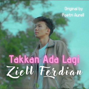 Download Lagu Ziell Ferdian - Takkan Ada Lagi - Akustik MP3 Download Lagu Ziell Ferdian - Takkan Ada Lagi - Akustik MP3