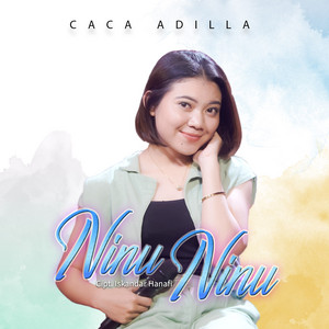 Download Lagu Caca Adilla - Ninu Ninu MP3 Download Lagu Caca Adilla - Ninu Ninu MP3