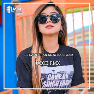 Download Lagu UCOK RMX - DJ CAMPURAN SLOW FULL BASS 2022 MP3