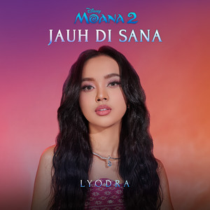 Download Lagu Lyodra, Te Vaka - Jauh Di Sana - From "Moana 2"/Bahasa Indonesia Single Version MP3