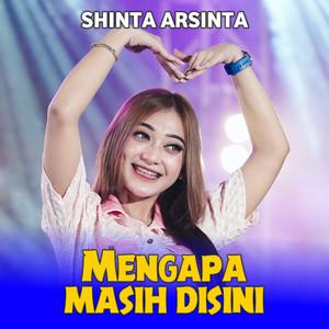 Download Lagu Shinta Arsinta - Mengapa Masih Disini MP3 Download Lagu Shinta Arsinta - Mengapa Masih Disini MP3