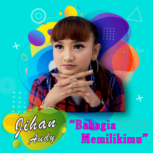 Download Lagu Jihan Audy - Bahagia Memilikimu MP3