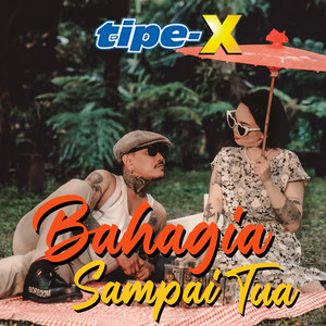 Download Lagu TIPE-X - Bahagia Sampai Tua MP3