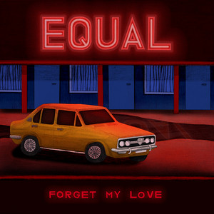 Download Lagu Equal - Forget My Love MP3 Download Lagu Equal - Forget My Love MP3