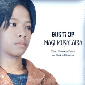 Download Lagu Gusti Dwi Putra - Magi Musalaika MP3