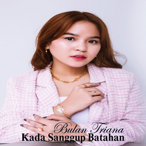Download Lagu Bulan Triana - Kada Sanggup Batahan MP3 Download Lagu Bulan Triana - Kada Sanggup Batahan MP3