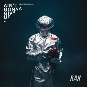 Download Lagu RAN, Ramengvrl - Ain't Gonna Give Up MP3 Download Lagu RAN, Ramengvrl - Ain't Gonna Give Up MP3