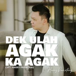 Download Lagu Harry Parintang - Dek Ulah Agak Ka Agak MP3
