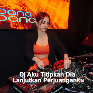 Download Lagu Ratu Dugem - Dj Aku Titipkan Dia Lanjutkan Perjuanganku MP3 Download Lagu Ratu Dugem - Dj Aku Titipkan Dia Lanjutkan Perjuanganku MP3