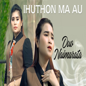 Download Lagu Duo Naimarata - Ihuthon Ma Au MP3 Download Lagu Duo Naimarata - Ihuthon Ma Au MP3