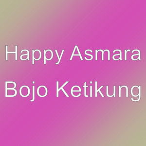 Download Lagu Happy Asmara - Bojo Ketikung MP3 Download Lagu Happy Asmara - Bojo Ketikung MP3