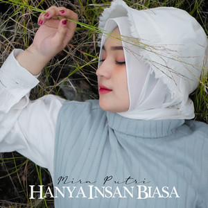 Download Lagu Mira Putri - Hanya Insan Biasa MP3 Download Lagu Mira Putri - Hanya Insan Biasa MP3