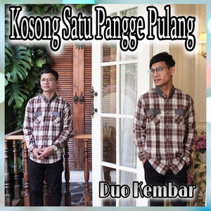Download Lagu Duo Kembar - Kosong Satu Pangge Pulang MP3 Download Lagu Duo Kembar - Kosong Satu Pangge Pulang MP3