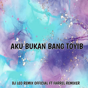 Download Lagu DJ LEO REMIX OFFICIAL, Farrel Remixer - Aku Bukan Bang Toyib MP3 Download Lagu DJ LEO REMIX OFFICIAL, Farrel Remixer - Aku Bukan Bang Toyib MP3