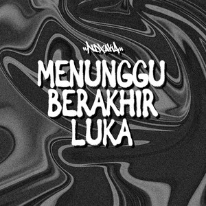 Download Lagu NDX A.K.A. - Menunggu Berakhir Luka MP3
