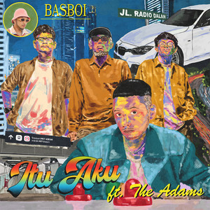 Download Lagu Basboi, The Adams - Itu Aku (feat. The Adams) MP3 Download Lagu Basboi, The Adams - Itu Aku (feat. The Adams) MP3