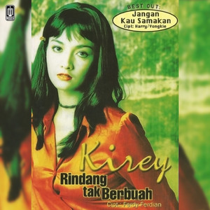 Download Lagu Kirey - Rindang Tak Berbuah MP3 Download Lagu Kirey - Rindang Tak Berbuah MP3