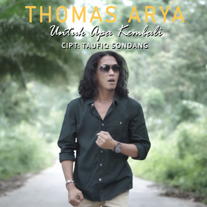 Download Lagu Thomas Arya - Untuk Apa Kembali MP3