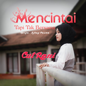 Download Lagu Cut Rani Auliza - Mencintai Tapi Tak Bersama MP3 Download Lagu Cut Rani Auliza - Mencintai Tapi Tak Bersama MP3