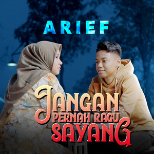 Download Lagu Arief - Jangan Pernah Ragu Sayang MP3 Download Lagu Arief - Jangan Pernah Ragu Sayang MP3