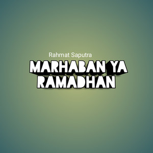 Download Lagu Rahmat Saputra - Marhaban ya Ramadhan MP3