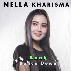 Download Lagu Nella Kharisma - Anak Konco Dewe MP3 Download Lagu Nella Kharisma - Anak Konco Dewe MP3