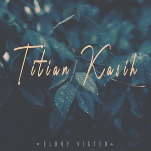 Download Lagu Eldhy Victor - Titian Kasih MP3 Download Lagu Eldhy Victor - Titian Kasih MP3