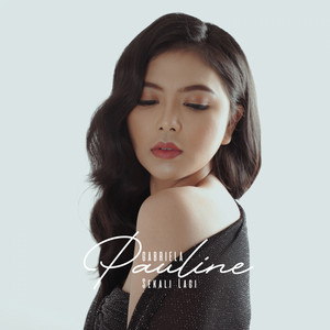 Download Lagu Gabriela Pauline - Sekali Lagi MP3 Download Lagu Gabriela Pauline - Sekali Lagi MP3