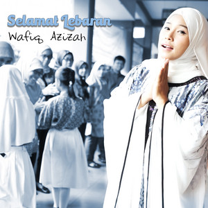 Download Lagu Wafiq Azizah - Selamat Lebaran MP3 Download Lagu Wafiq Azizah - Selamat Lebaran MP3