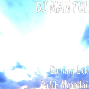 Download Lagu DJ MANTUL - Burung Lah Putih Maradai MP3 Download Lagu DJ MANTUL - Burung Lah Putih Maradai MP3