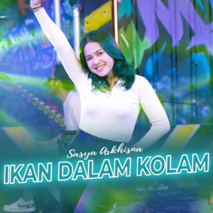 Download Lagu Sasya Arkhisna - Ikan Dalam Kolam MP3 Download Lagu Sasya Arkhisna - Ikan Dalam Kolam MP3