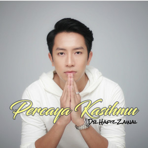 Download Lagu Dr Hafiz Zainal - Percaya Kasihmu MP3 Download Lagu Dr Hafiz Zainal - Percaya Kasihmu MP3