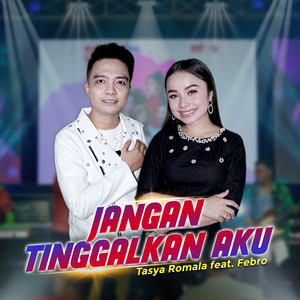 Download Lagu Tasya Rosmala, Febro - Jangan Tinggalkan Aku (feat. Febro) MP3 Download Lagu Tasya Rosmala, Febro - Jangan Tinggalkan Aku (feat. Febro) MP3