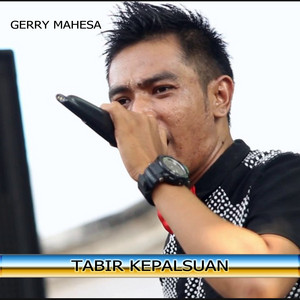 Download Lagu Gerry Mahesa - Tabir Kepalsuan MP3 Download Lagu Gerry Mahesa - Tabir Kepalsuan MP3