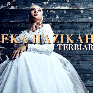 Download Lagu Eka Hazikah - Terbiar MP3 Download Lagu Eka Hazikah - Terbiar MP3