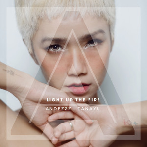 Download Lagu Andezzz, Tanayu - Light up the Fire MP3