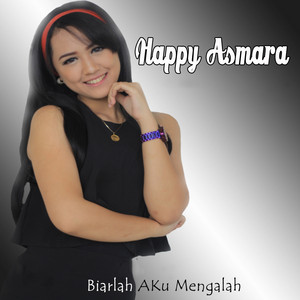 Download Lagu Happy Asmara - Biarlah Aku Mengalah MP3 Download Lagu Happy Asmara - Biarlah Aku Mengalah MP3