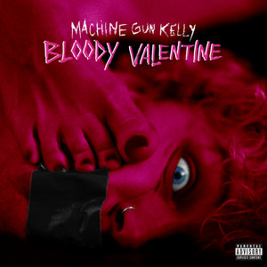 Download Lagu Machine Gun Kelly - Bloody Valentine MP3 Download Lagu Machine Gun Kelly - Bloody Valentine MP3