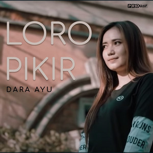 Download Lagu Dara Ayu - Loro Pikir MP3 Download Lagu Dara Ayu - Loro Pikir MP3