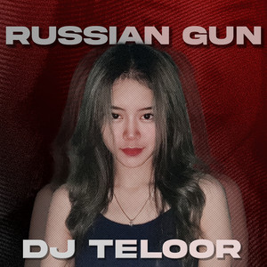 Download Lagu DJ Teloor - Russian Gun MP3 Download Lagu DJ Teloor - Russian Gun MP3