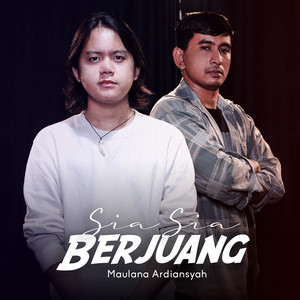 Download Lagu Maulana Ardiansyah - Sia Sia Berjuang MP3 Download Lagu Maulana Ardiansyah - Sia Sia Berjuang MP3