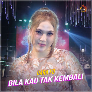 Download Lagu Dara FU - Bila Kau Tak Kembali MP3 Download Lagu Dara FU - Bila Kau Tak Kembali MP3