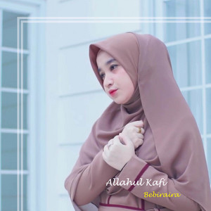 Download Lagu Bebiraira - Allahul Kafi MP3 Download Lagu Bebiraira - Allahul Kafi MP3
