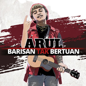Download Lagu Arul - Barisan Tak Bertuan MP3 Download Lagu Arul - Barisan Tak Bertuan MP3