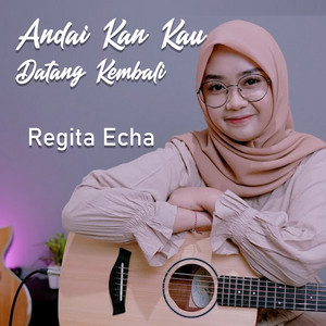 Download Lagu Regita Echa - Andai Kan Kau Datang Kembali MP3 Download Lagu Regita Echa - Andai Kan Kau Datang Kembali MP3